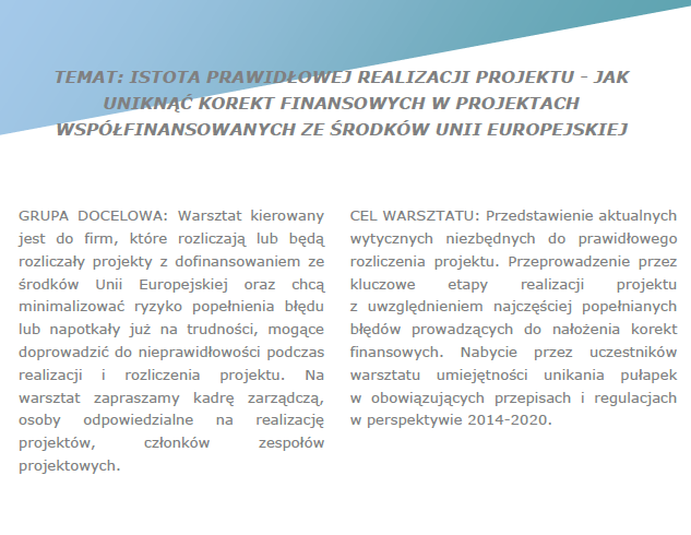 Szkolenie pt. „Istota prawidłowej realizacji projektu – jak uniknąć korekt finansowych w projektach współfinansowanych ze środków UE” Szkolenie pt. „Istota prawidłowej realizacji projektu – jak uniknąć korekt finansowych w projektach współfinansowanych ze środków UE”
