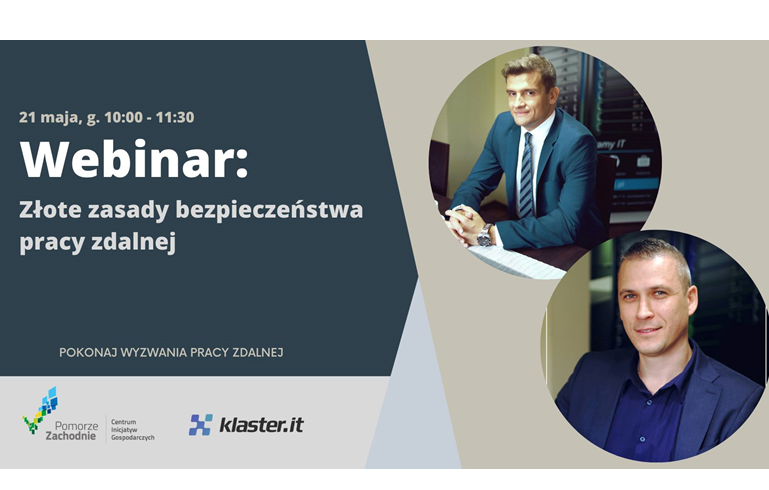 (Polski) Webinarium pt. Złote zasady bezpieczeństwa pracy zdalnej – 21 maja 2020 godz. 10:00 – 11:30. (Polski) Webinarium pt. Złote zasady bezpieczeństwa pracy zdalnej – 21 maja 2020 godz. 10:00 – 11:30.