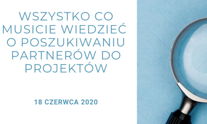 (Polski) Szkolenie on-line: Wszystko co musicie wiedzieć o poszukiwaniu partnerów do projektów (Polski) Szkolenie on-line: Wszystko co musicie wiedzieć o poszukiwaniu partnerów do projektów